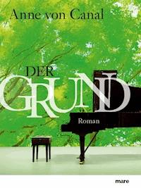 Der Grund - Anne von Canal - E-Book