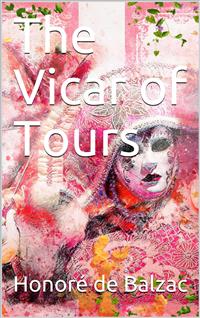 The Vicar of Tours - Honore de Balzac - E-Book