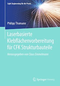 Laserbasierte Klebflächenvorbereitung für CFK Strukturbauteile - Philipp Thumann - E-Book