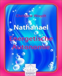 Nathanael Energetische Autonomie - Christine Woydt - E-Book