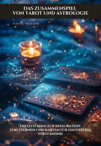 Das Zusammenspiel von Tarot und Astrologie - Xenia Renard - E-Book