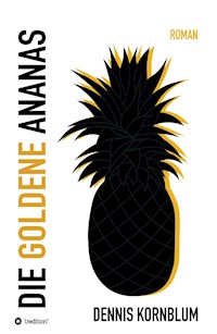 Die goldene Ananas - Dennis Kornblum - E-Book