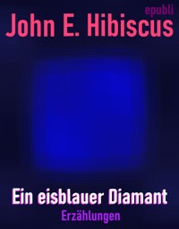 Ein eisblauer Diamant - John Emerald Hibiscus - E-Book