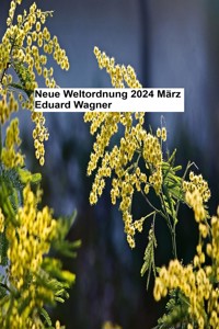Neue Weltordnung 2024 März - Eduard Wagner - E-Book
