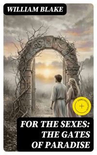 For the Sexes: The Gates of Paradise - William Blake - E-Book