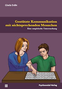 Gestützte Kommunikation mit nichtsprechenden Menschen - Gisela Erdin - E-Book
