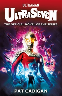 Ultraman - Ultraseven - Pat Cadigan - E-Book