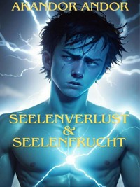 Seelenverlust & Seelenfrucht - Akandor Andor - kostenlos E-Book
