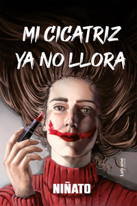 Mi cicatriz ya no llora - Niñato - E-Book