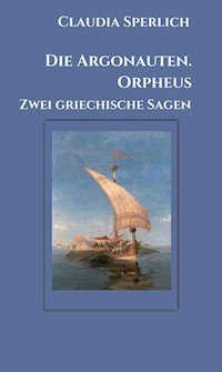 Die Argonauten. Orpheus - Claudia Sperlich - E-Book