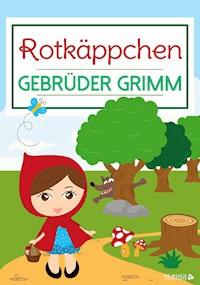 Rotkäppchen - Gebrüder Grimm - E-Book