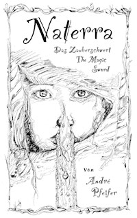 Naterra - Das Zauberschwert - The Magic Sword - André Pfeifer - E-Book