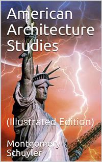 American Architecture Studies - Montgomery Schuyler - E-Book