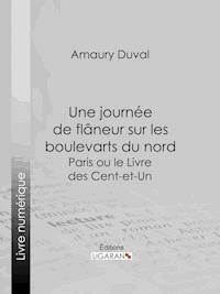 Une journée de flâneur sur les boulevarts du nord - Ligaran - E-Book