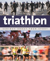 Triathlon: Serious About Your Sport - Adam Dickson - E-Book