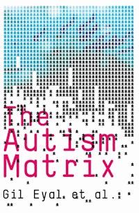 The Autism Matrix - Gil Eyal - E-Book