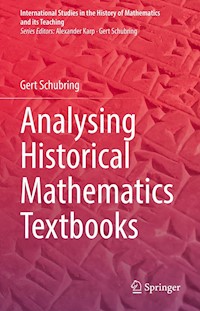 Analysing Historical Mathematics Textbooks - Gert Schubring - E-Book