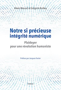 Notre si précieuse intégrité numérique - Alexis Roussel - E-Book