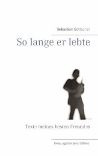 So lange er lebte - Sebastian Gottschall - E-Book