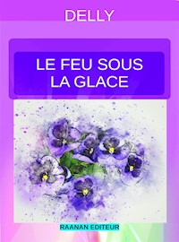 Le feu sous la glace - Delly - E-Book