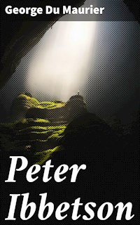 Peter Ibbetson - George Du Maurier - E-Book