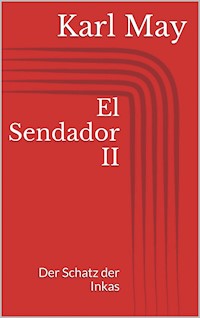 El Sendador II. Der Schatz der Inkas - Karl May - E-Book