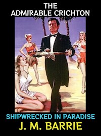 The Admirable Crichton - J.m Barrie - E-Book
