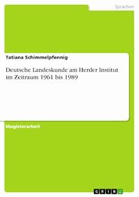 Deutsche Landeskunde am Herder Institut im Zeitraum 1961 bis 1989 - Tatiana Schimmelpfennig - E-Book
