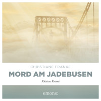 Mord am Jadebusen - Oda Wagner, Christine Cordes, Band 11 (Ungekürzt) - Christiane Franke - Hörbuch