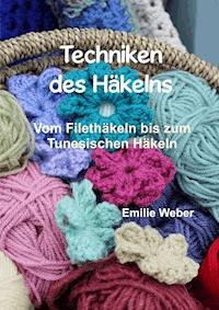 Techniken des Häkelns - Emilie Weber - E-Book