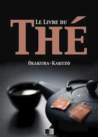 Le livre du Thé - Kakuzo Okakura - E-Book