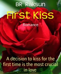 First Kiss - BR Raksun - E-Book