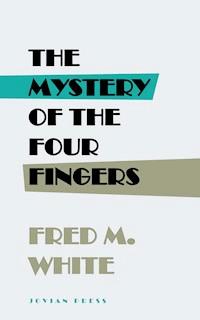 The Mystery of the Four Fingers - Fred M. White - E-Book