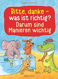 Bitte, danke - was ist richtig? - Darum sind Manieren wichtig (Bilderbuch) - Norbert Pautner - E-Book