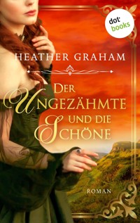 Der Ungezähmte und die Schöne: Die Wild Passion Saga - Band 1 - Heather Graham - E-Book