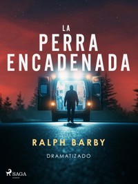 La perra encadenada – Dramatizado - Ralph Barby - E-Book
