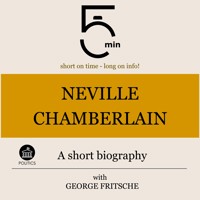 Neville Chamberlain: A short biography - 5 Minutes - Hörbuch