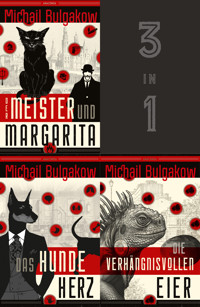 Der Meister und Margarita, Das Hundeherz, Die verhängnisvollen Eier (3in1-Bundle) - Michail Bulgakow - E-Book