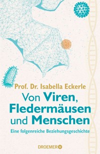 Von Viren, Fledermäusen und Menschen - Isabella Eckerle - E-Book