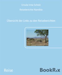 Reiseberichte Namibia - Ursula Irma Scholz - kostenlos E-Book
