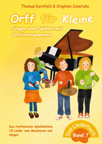 Orff für Kleine, Band 7 - Singen und Spielen mit Orffinstrumenten - Thomas Kornfeld - E-Book
