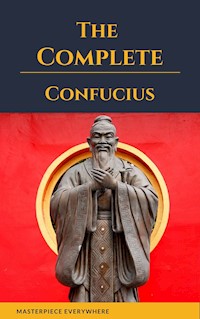 The Complete Confucius: The Analects, The Doctrine Of The Mean, and The Great Learning - Confucius - E-Book