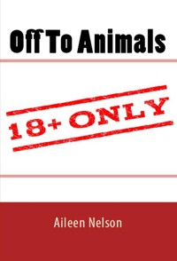 Off To Animals: Taboo Erotica - Aileen Nelson - E-Book