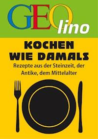 GEOlino - Kochen wie damals -  - E-Book