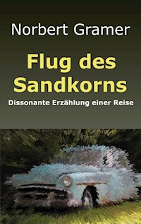 Flug des Sandkorns - Norbert Gramer - E-Book