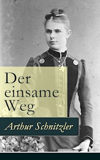 Der einsame Weg - Arthur Schnitzler - E-Book