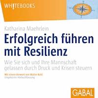 Erfolgreich führen mit Resilienz - Katharina Maehrlein - Hörbuch