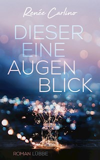 Dieser eine Augenblick - Renée Carlino - E-Book