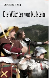 Die Wächter von Kufstein - Christine Höfig - E-Book