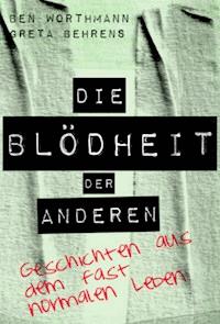 Die Blödheit der Anderen - Ben Worthmann - E-Book
